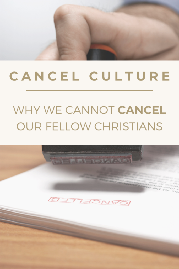 Cancel Culture: Why We Cannot “Cancel” Fellow Christians